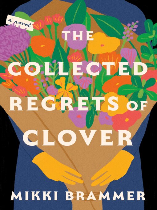 Title details for The Collected Regrets of Clover by Mikki Brammer - Wait list